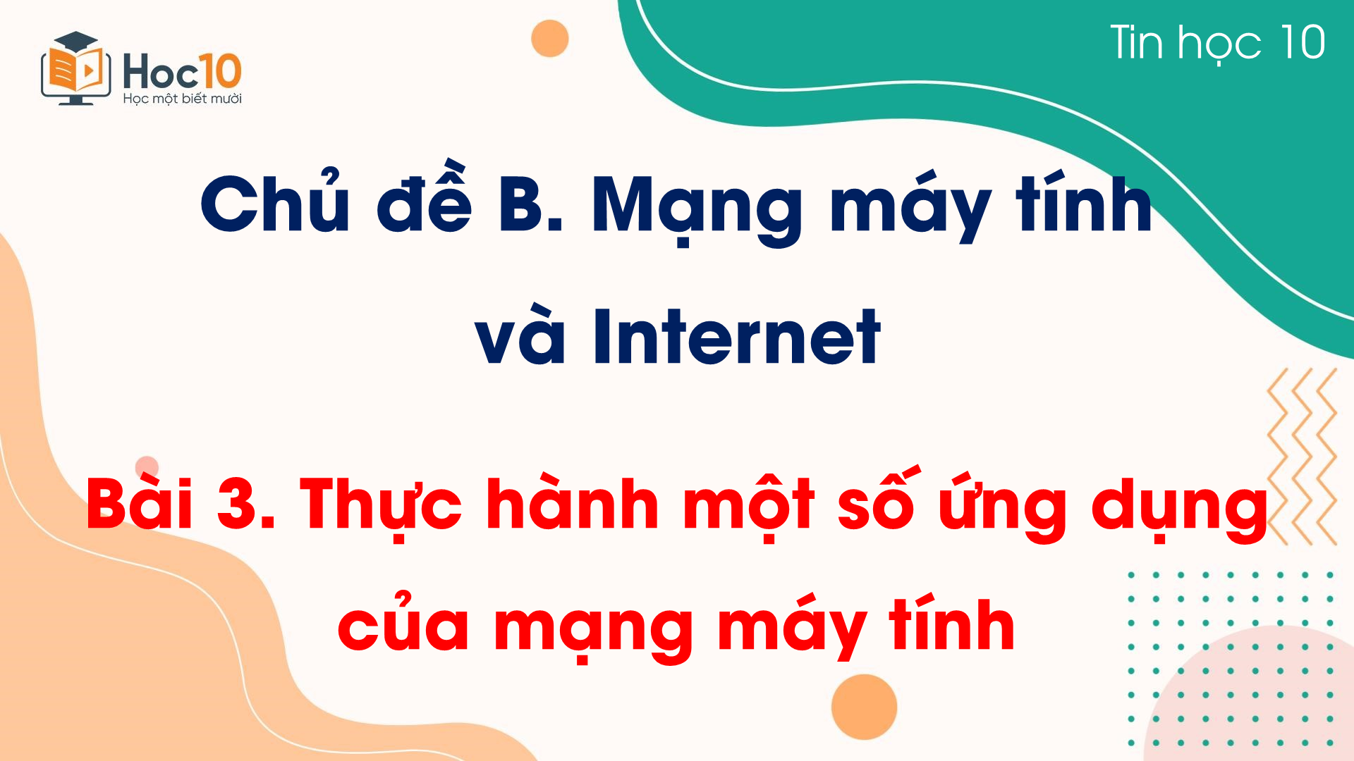 Chủ đề B - Bài 3 Thực hành một số ứng dụng của mạng máy tính